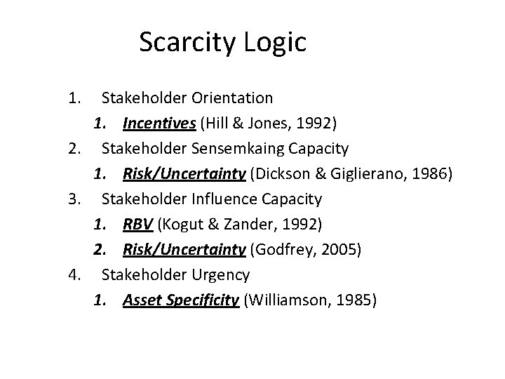 Scarcity Logic 1. Stakeholder Orientation 1. Incentives (Hill & Jones, 1992) 2. Stakeholder Sensemkaing