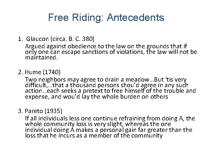 Free Riding: Antecedents 1. Glaucon (circa. B. C. 380) Argued against obedience to the