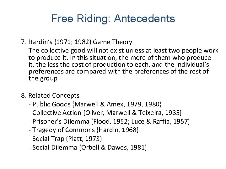 Free Riding: Antecedents 7. Hardin’s (1971; 1982) Game Theory The collective good will not