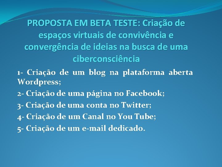 PROPOSTA EM BETA TESTE: Criação de espaços virtuais de convivência e convergência de ideias