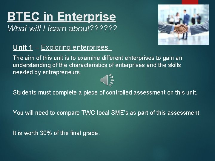 BTEC in Enterprise What will I learn about? ? ? Unit 1 – Exploring