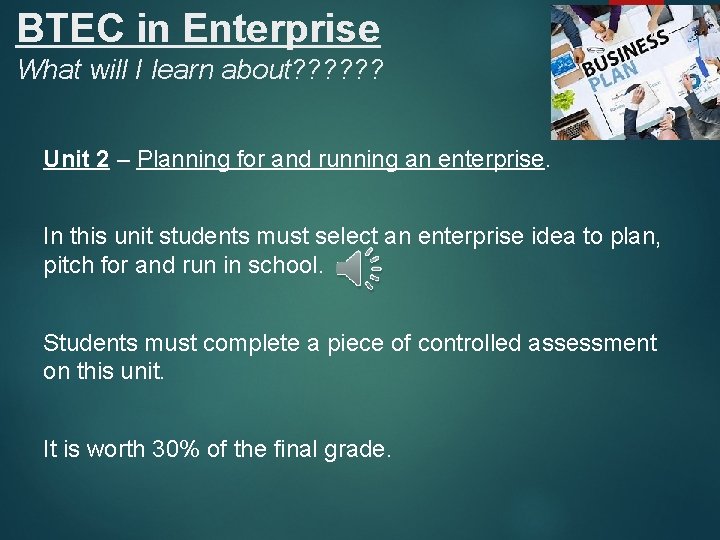 BTEC in Enterprise What will I learn about? ? ? Unit 2 – Planning