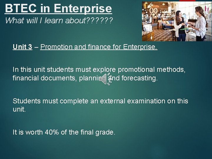 BTEC in Enterprise What will I learn about? ? ? Unit 3 – Promotion