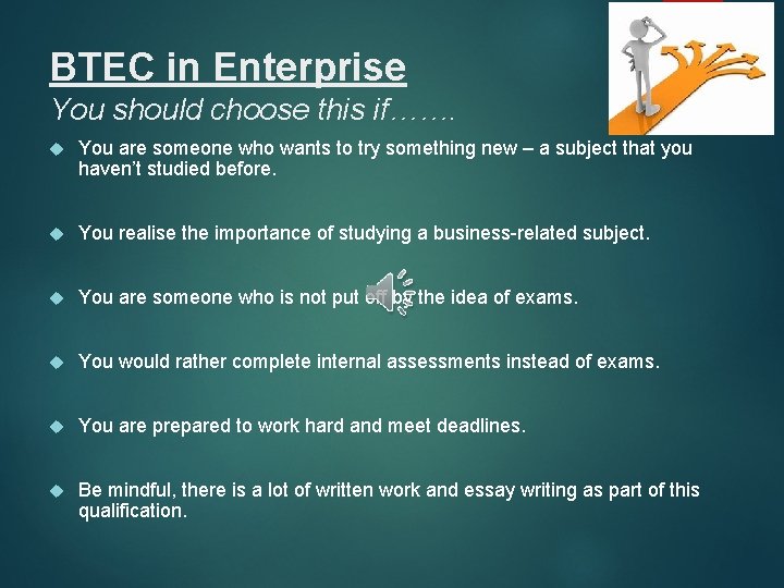 BTEC in Enterprise You should choose this if……. You are someone who wants to