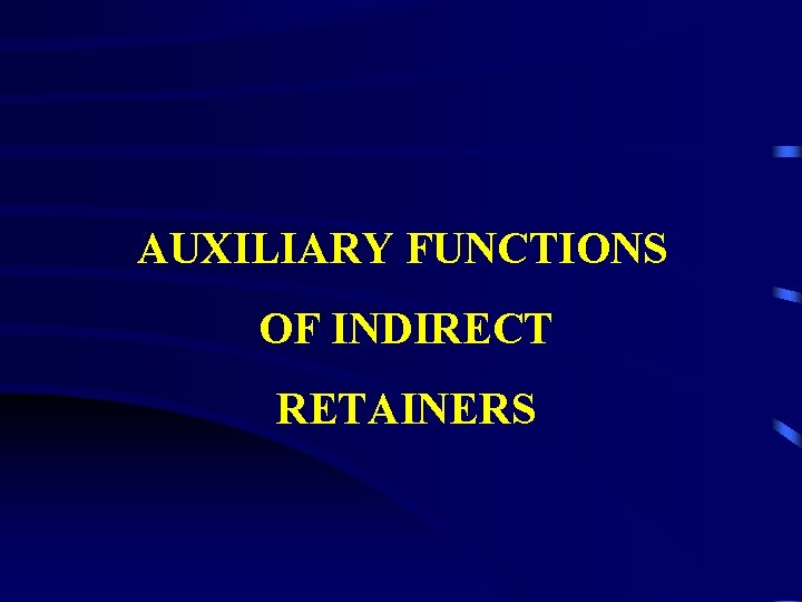 AUXILIARY FUNCTIONS OF INDIRECT RETAINERS 