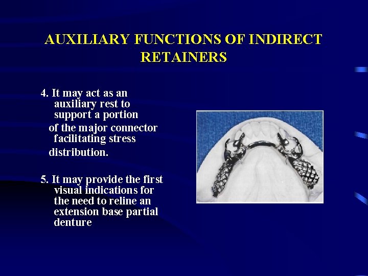 AUXILIARY FUNCTIONS OF INDIRECT RETAINERS 4. It may act as an auxiliary rest to