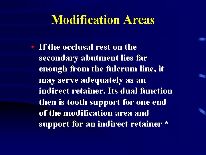 Modification Areas • If the occlusal rest on the secondary abutment lies far enough