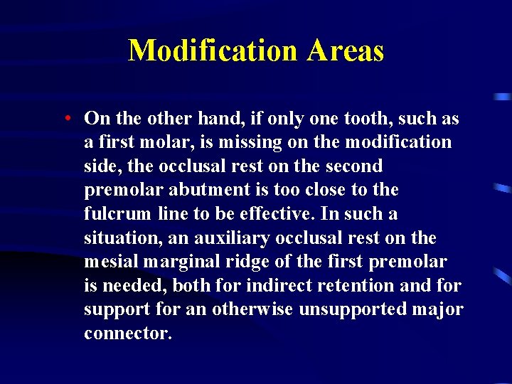 Modification Areas • On the other hand, if only one tooth, such as a