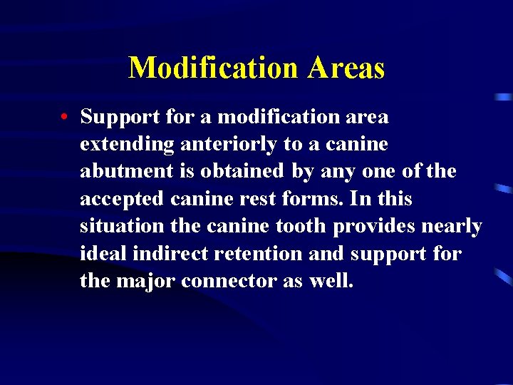 Modification Areas • Support for a modification area extending anteriorly to a canine abutment