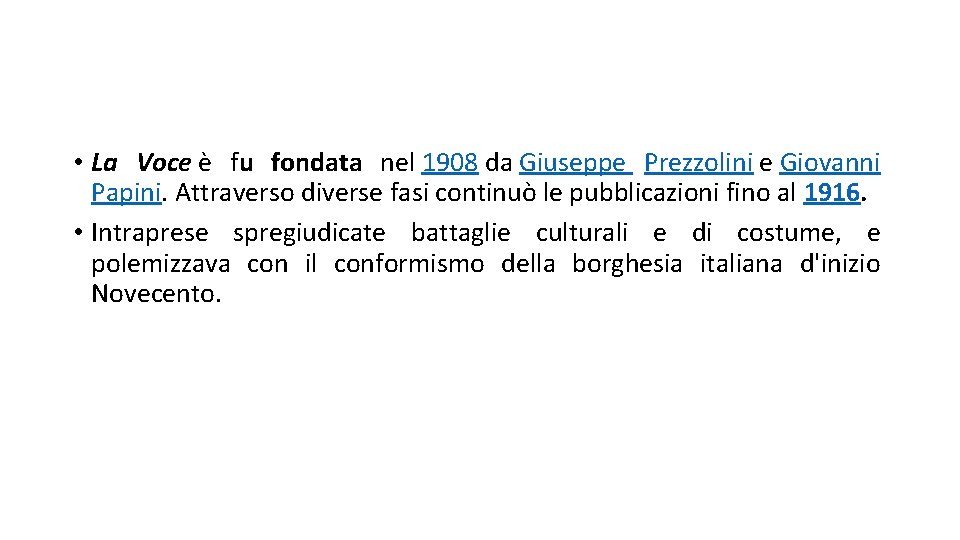  • La Voce è fu fondata nel 1908 da Giuseppe Prezzolini e Giovanni