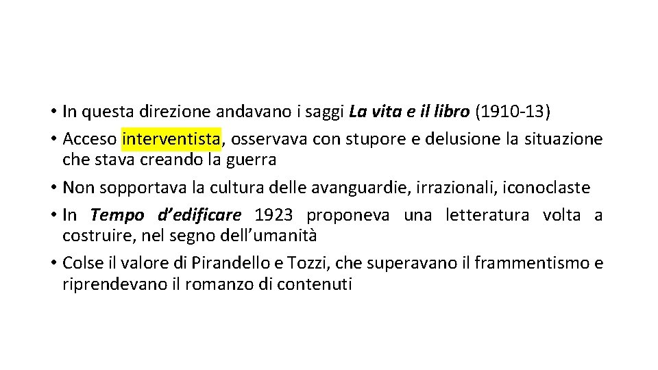  • In questa direzione andavano i saggi La vita e il libro (1910