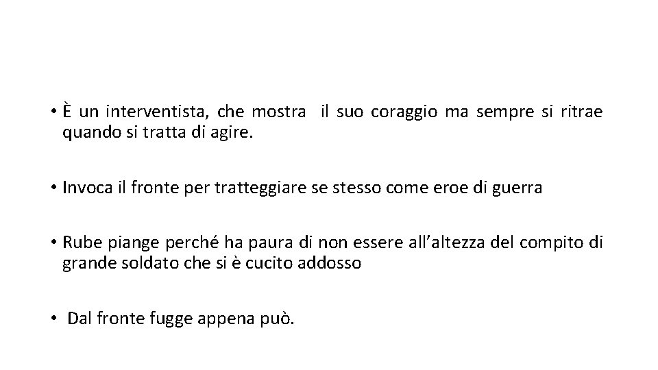  • È un interventista, che mostra il suo coraggio ma sempre si ritrae