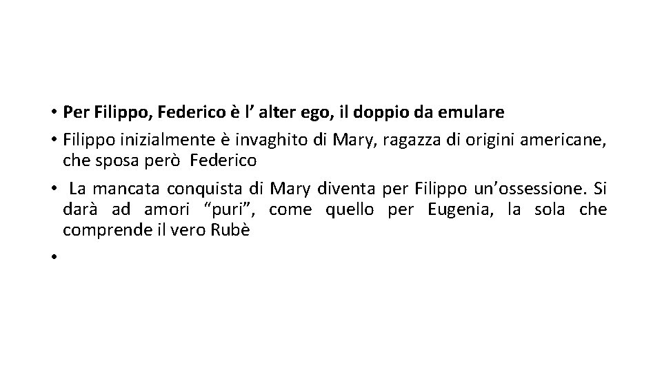  • Per Filippo, Federico è l’ alter ego, il doppio da emulare •