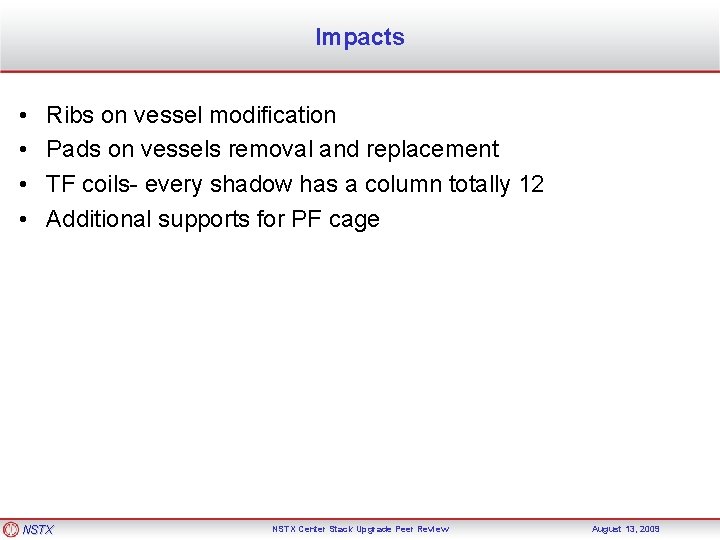 Impacts • • Ribs on vessel modification Pads on vessels removal and replacement TF