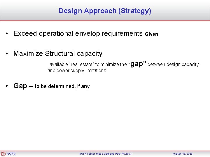 Design Approach (Strategy) • Exceed operational envelop requirements-Given • Maximize Structural capacity available “real