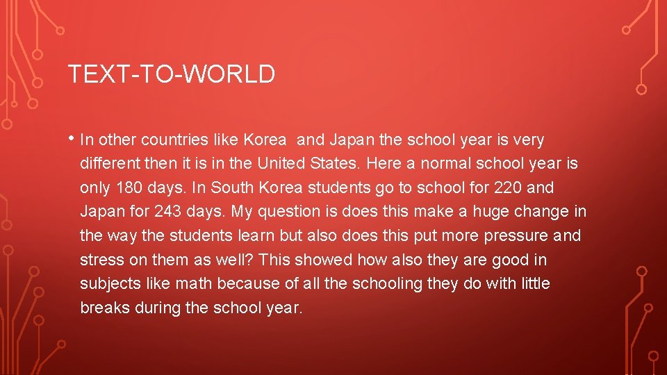 TEXT-TO-WORLD • In other countries like Korea and Japan the school year is very