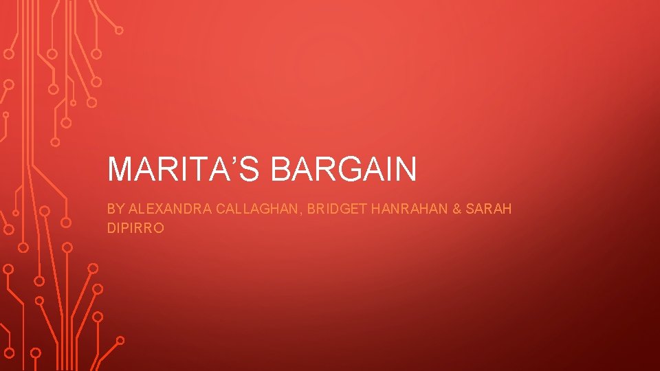 MARITA’S BARGAIN BY ALEXANDRA CALLAGHAN, BRIDGET HANRAHAN & SARAH DIPIRRO 