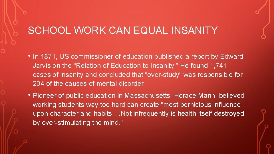 SCHOOL WORK CAN EQUAL INSANITY • In 1871, US commissioner of education published a