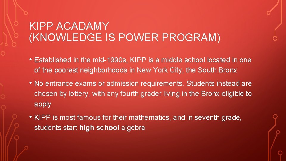 KIPP ACADAMY (KNOWLEDGE IS POWER PROGRAM) • Established in the mid-1990 s, KIPP is