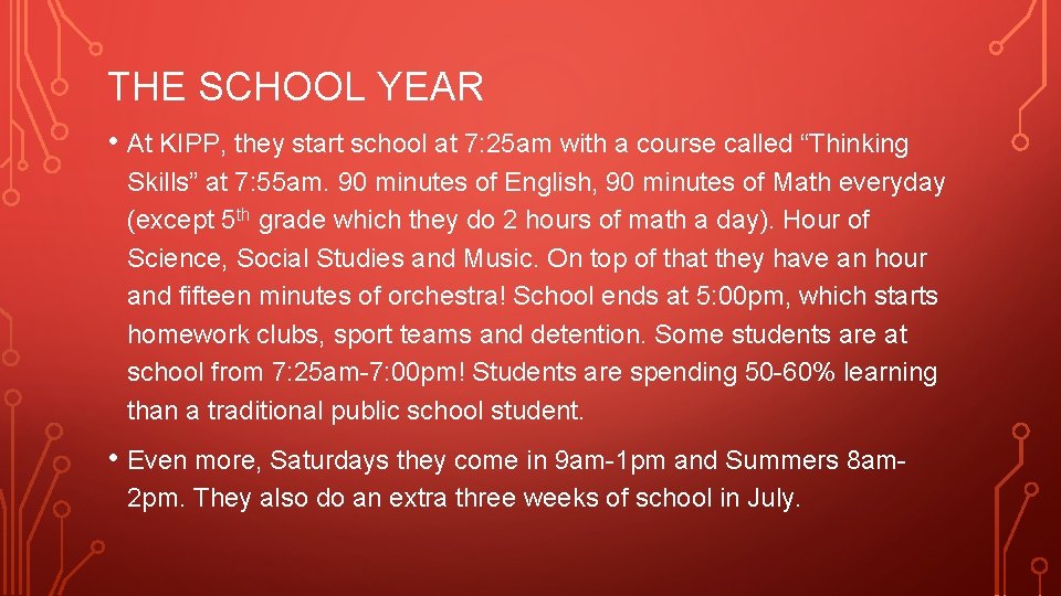 THE SCHOOL YEAR • At KIPP, they start school at 7: 25 am with