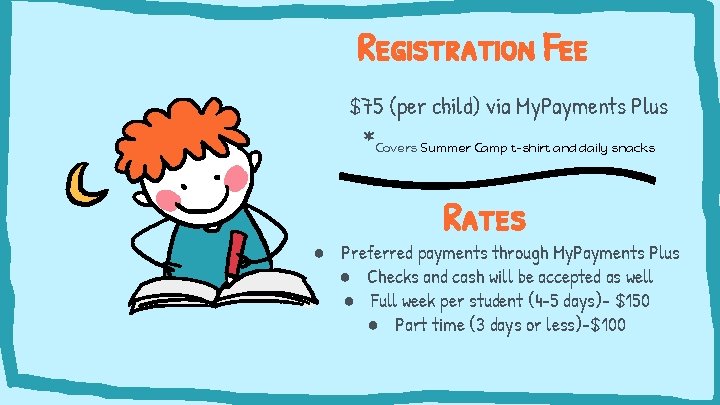 Registration Fee $75 (per child) via My. Payments Plus * Covers Summer Camp t-shirt