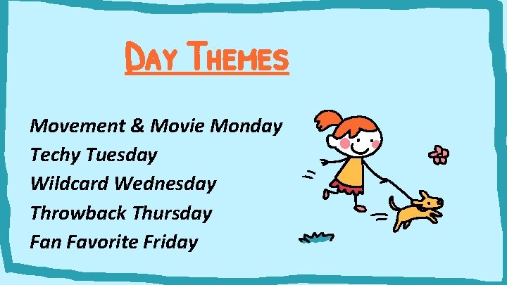 Day Themes Movement & Movie Monday Techy Tuesday Wildcard Wednesday Throwback Thursday Fan Favorite