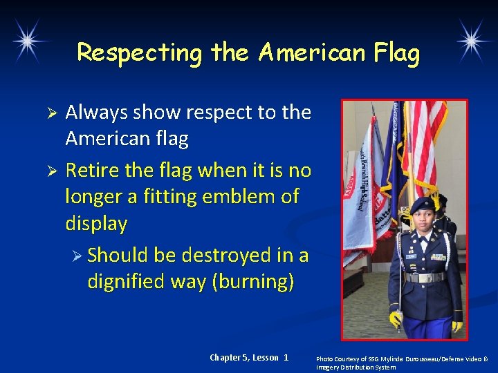 Respecting the American Flag Always show respect to the American flag Ø Retire the