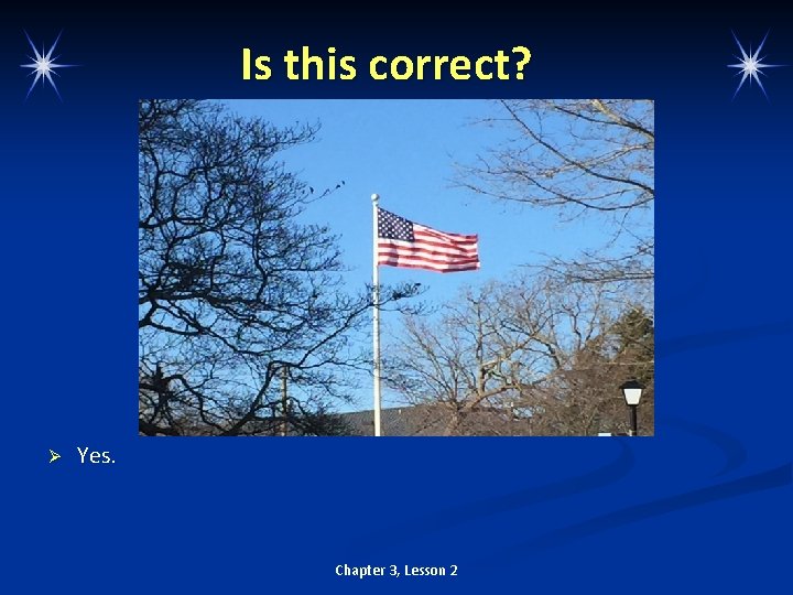 Is this correct? Ø Yes. Chapter 3, Lesson 2 