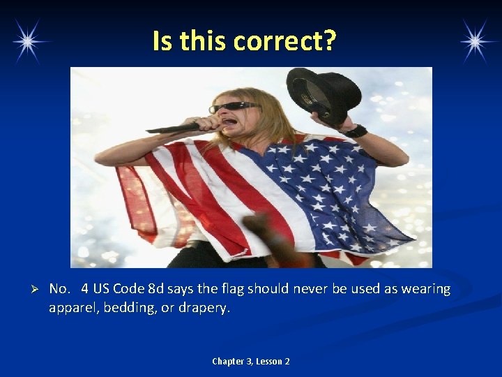 Is this correct? Ø No. 4 US Code 8 d says the flag should