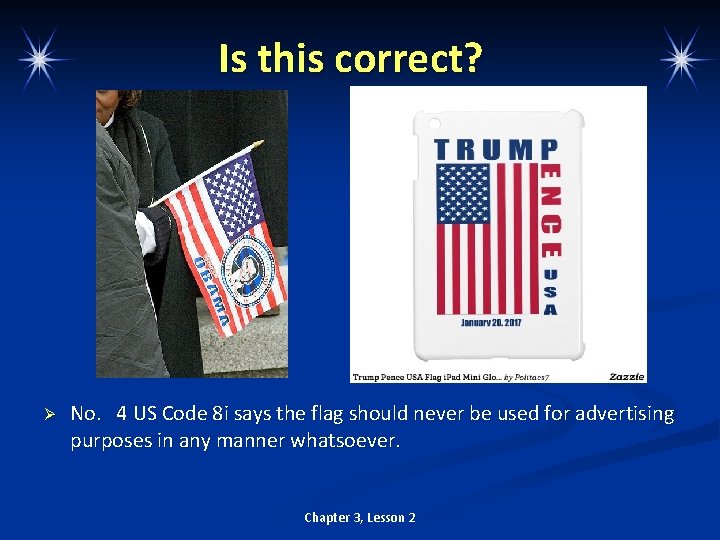 Is this correct? Ø No. 4 US Code 8 i says the flag should