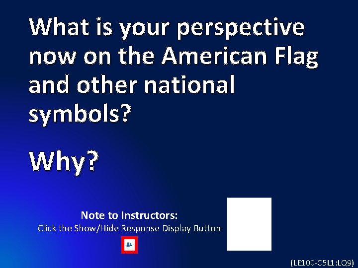 What is your perspective now on the American Flag and other national symbols? Why?