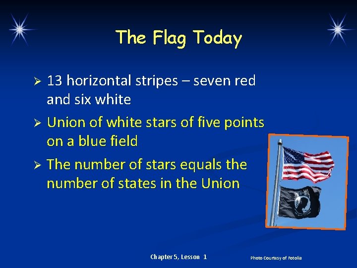 The Flag Today 13 horizontal stripes – seven red and six white Ø Union