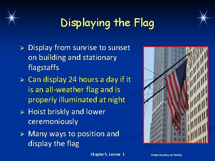 Displaying the Flag Ø Ø Display from sunrise to sunset on building and stationary