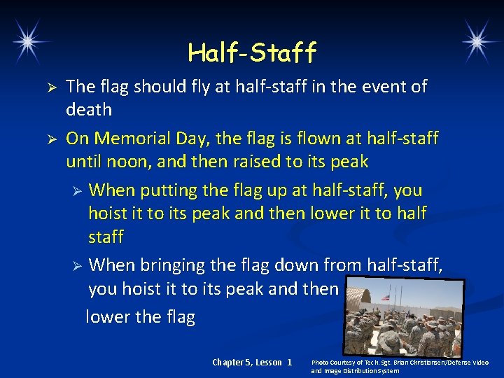 Half-Staff Ø Ø The flag should fly at half-staff in the event of death