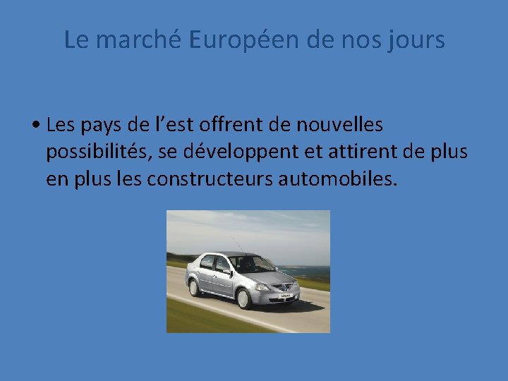 Le marché Européen de nos jours • Les pays de l’est offrent de nouvelles