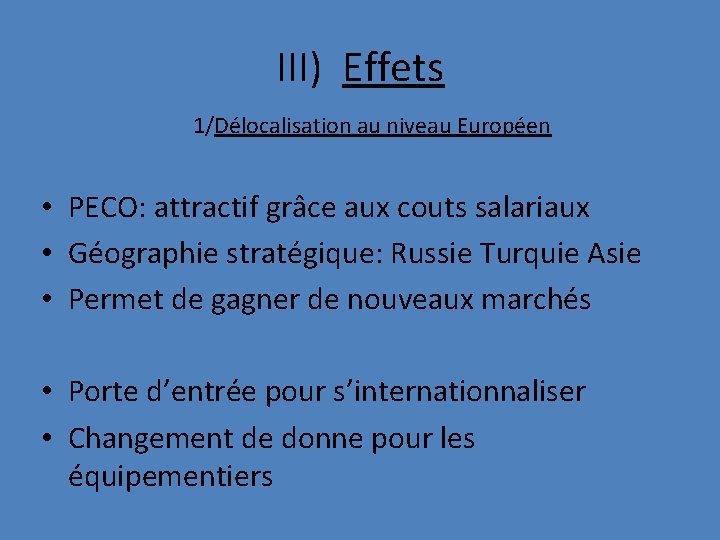 III) Effets 1/Délocalisation au niveau Européen • PECO: attractif grâce aux couts salariaux •