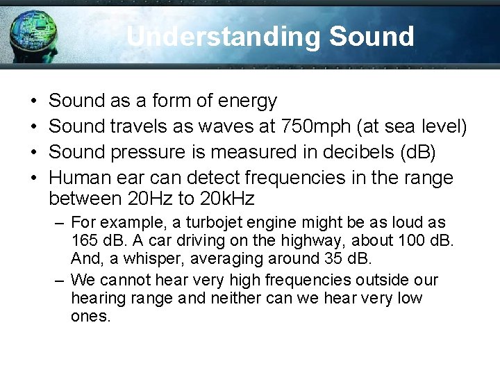 Understanding Sound • • Sound as a form of energy Sound travels as waves