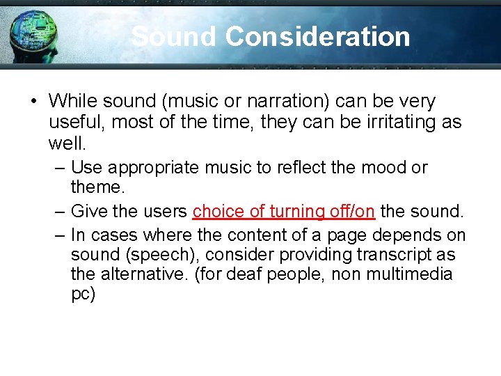Sound Consideration • While sound (music or narration) can be very useful, most of