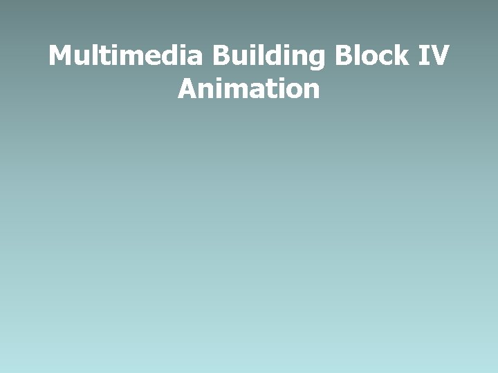 Multimedia Building Block IV Animation 