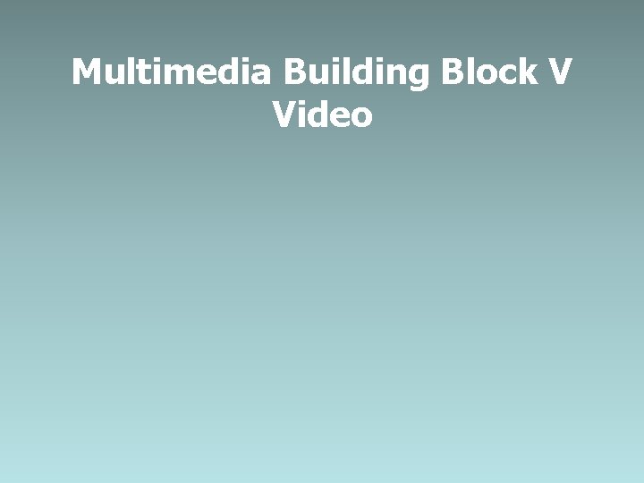 Multimedia Building Block V Video 