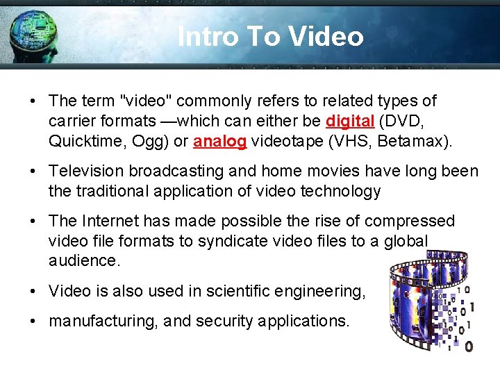 Intro To Video • The term "video" commonly refers to related types of carrier