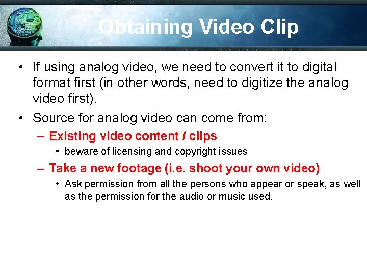 Obtaining Video Clip • If using analog video, we need to convert it to