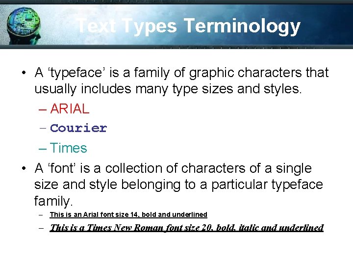 Text Types Terminology • A ‘typeface’ is a family of graphic characters that usually