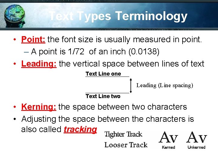Text Types Terminology • Point: the font size is usually measured in point. –