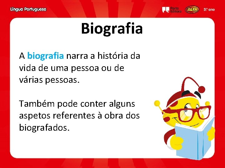 Biografia A biografia narra a história da vida de uma pessoa ou de várias