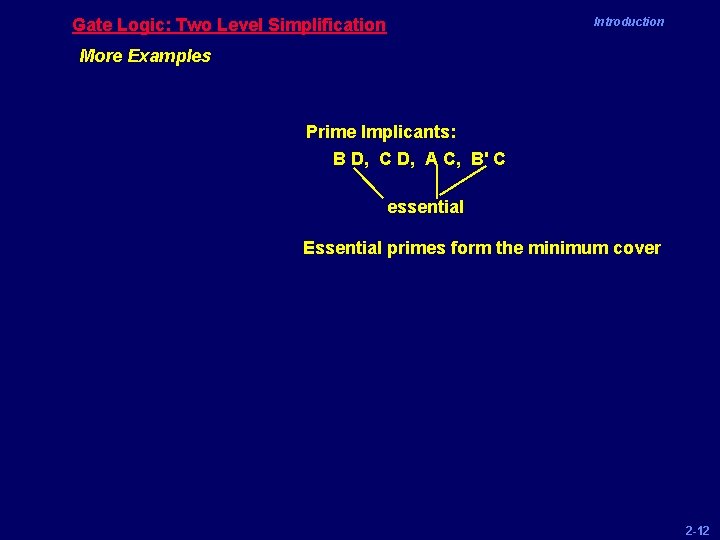Gate Logic: Two Level Simplification Introduction More Examples Prime Implicants: B D, C D,
