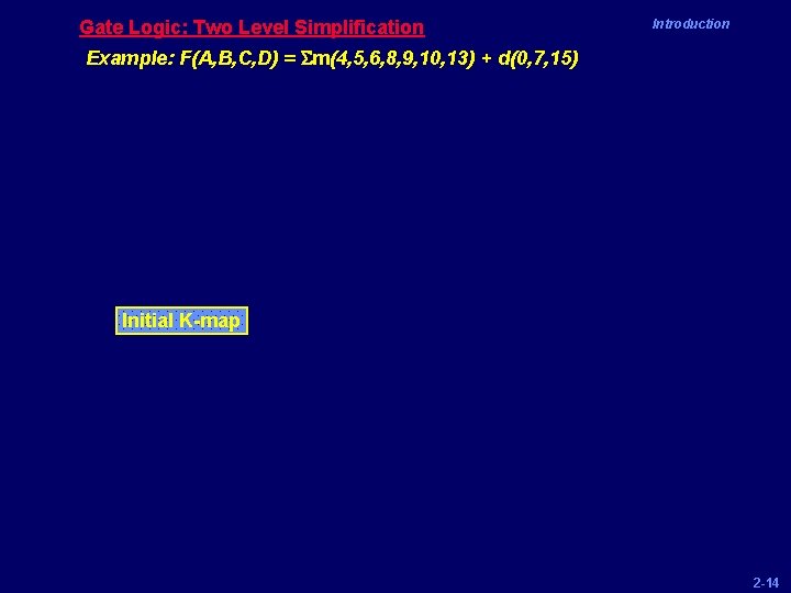 Gate Logic: Two Level Simplification Introduction Example: F(A, B, C, D) = Sm(4, 5,