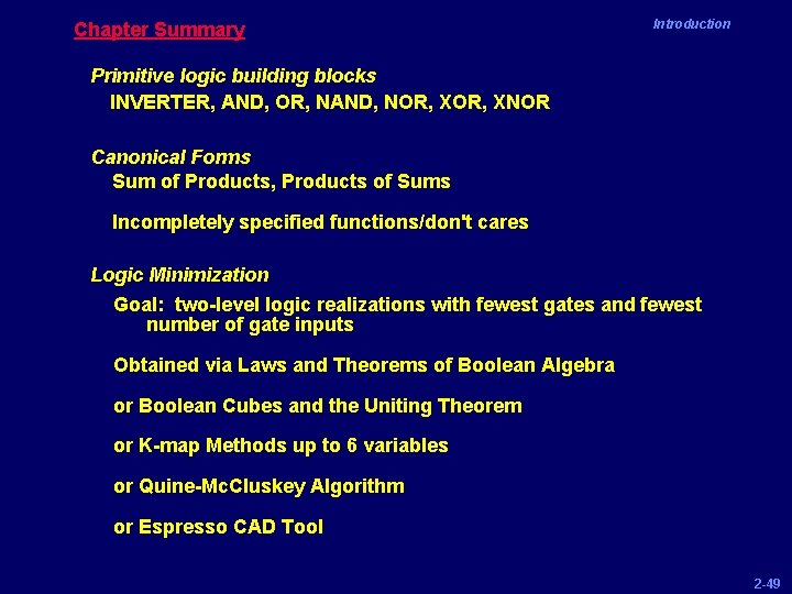 Chapter Summary Introduction Primitive logic building blocks INVERTER, AND, OR, NAND, NOR, XNOR Canonical