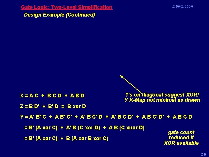 Gate Logic: Two-Level Simplification Design Example (Continued) X=AC + BCD + ABD Introduction 1's