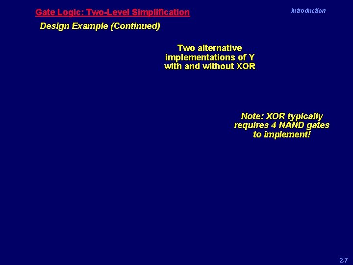 Gate Logic: Two-Level Simplification Introduction Design Example (Continued) Two alternative implementations of Y with